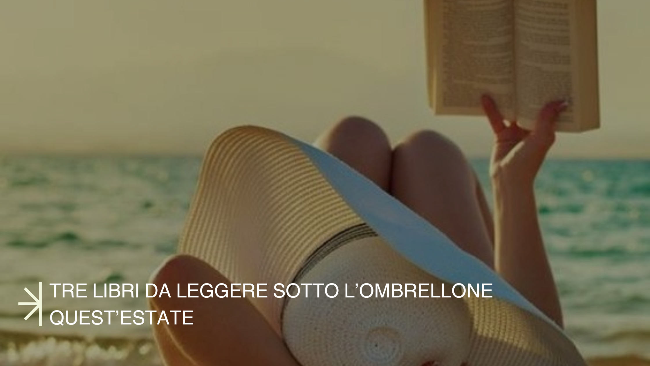 Tre libri da leggere sotto l’ombrellone quest’estate