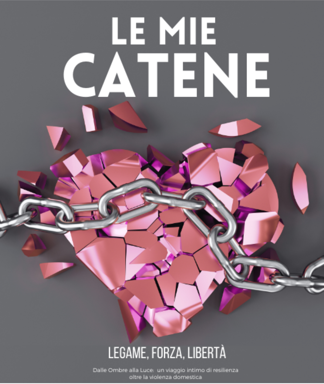 Le Mie Catene: Legame, Forza, Libertà - Libro