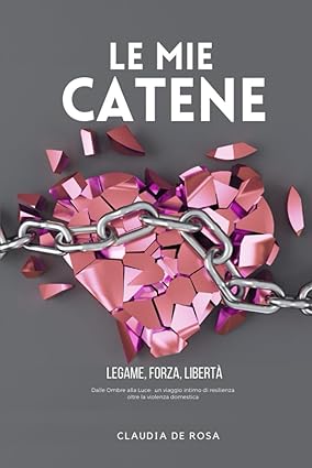 Le Mie Catene: Legame, Forza, Libertà - Libro